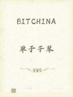 BITCHINA