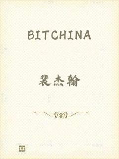 BITCHINA