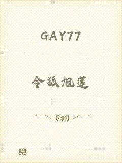 GAY77