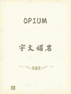 OPIUM