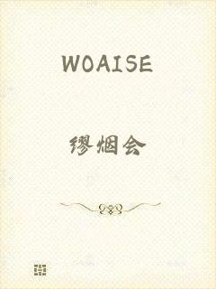 WOAISE